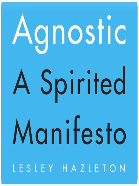 Agnostic: A Spirited Manifesto