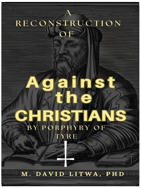 A Reconstruction of Against the Christians by Porphyry of Tyre