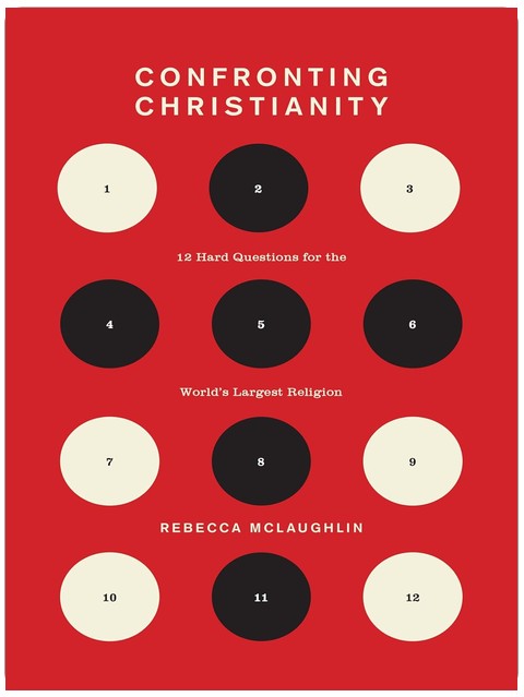 Confronting Christianity: 12 Hard Questions for the World's Largest Religion (The Gospel Coalition)