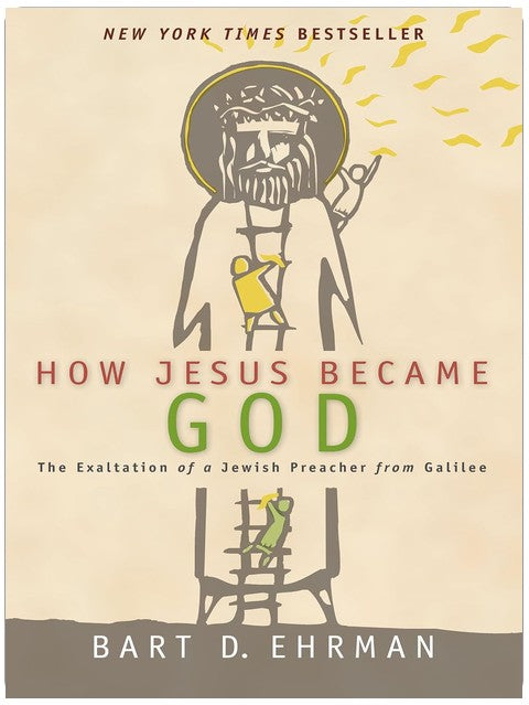 How Jesus Became God : the Exaltation of a Jewish Preacher from Galilee