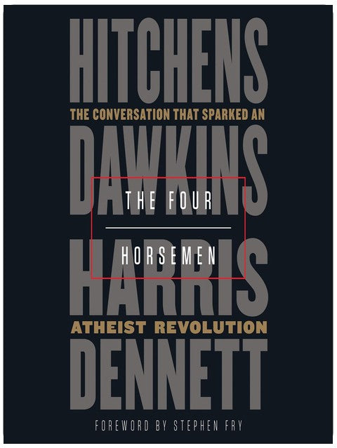 The Four Horsemen: The Conversation That Sparked an Atheist Revolution