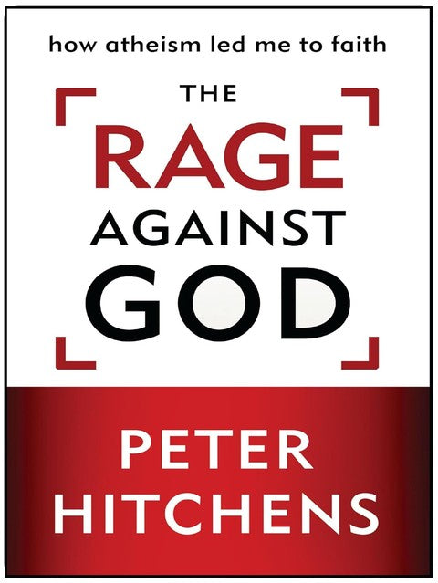 The Rage Against God: How Atheism Led Me to Faith