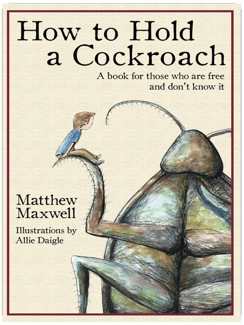 How To Hold a Cockroach: A book for those who are free and don't know it