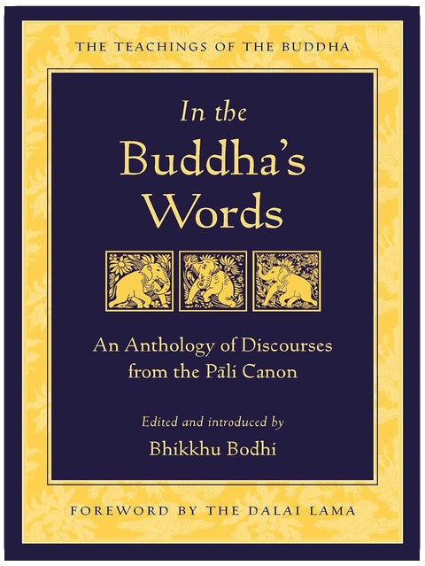 In the Buddha's Words: An Anthology of Discourses from the Pali Canon (The Teachings of the Buddha)