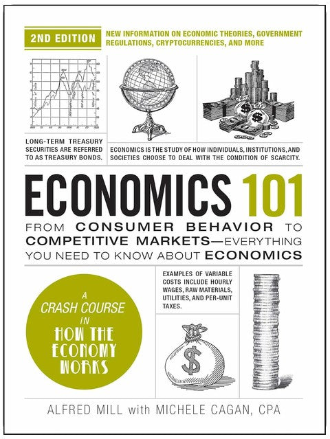 Economics 101, 2nd Edition: From Consumer Behavior to Competitive Markets―Everything You Need to Know about Economics (Adams 101 Series)