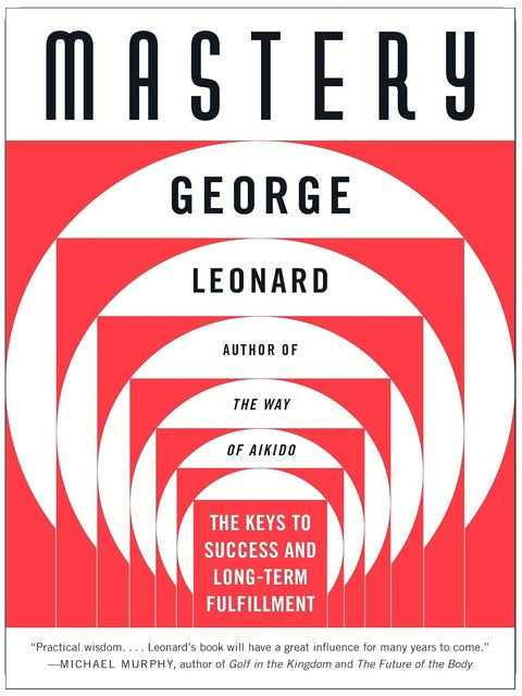 Mastery: The Keys to Success and Long-Term Fulfillment