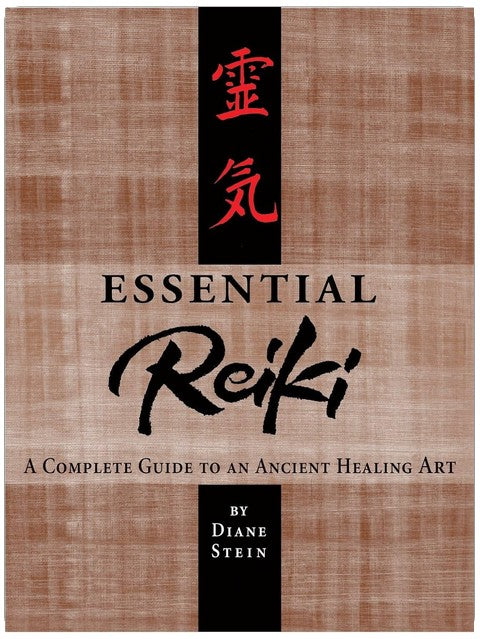 Essential Reiki: A Complete Guide to an Ancient Healing Art