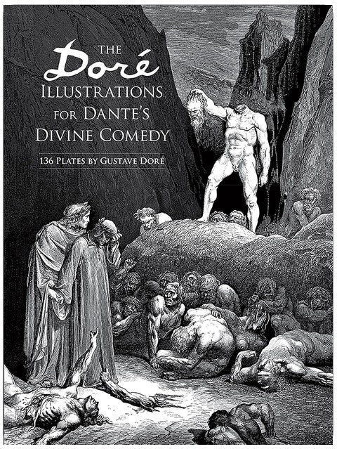 The Dore Illustrations for Dante's Divine Comedy (136 Plates by Gustave Dore)