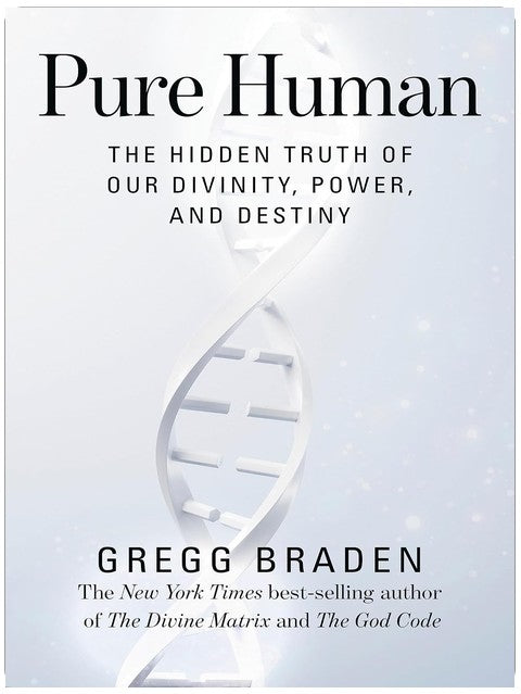 Pure Human: The Hidden Truth of Our Divinity, Power, and Destiny