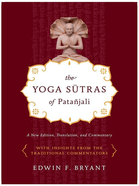 The Yoga Sutras of Patañjali: A New Edition, Translation, and Commentary