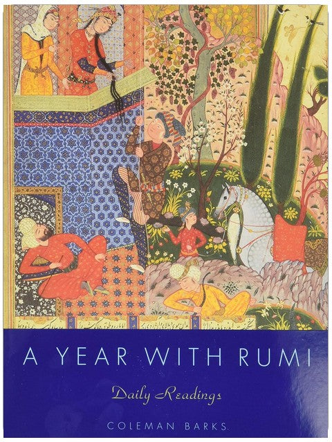 A Year with Rumi: Daily Reflections with the Timeless Poetry of Rumi, Featuring 15 Previously Unpublished Poems for Deepening Connection and Inner Journey