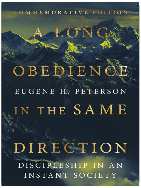 A Long Obedience in the Same Direction: Discipleship in an Instant Society