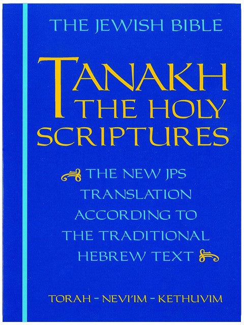 JPS TANAKH: The Holy Scriptures (blue): The New JPS Translation according to the Traditional Hebrew Text