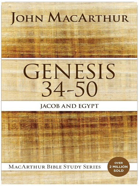 Genesis 34 to 50: Jacob and Egypt (MacArthur Bible Studies)