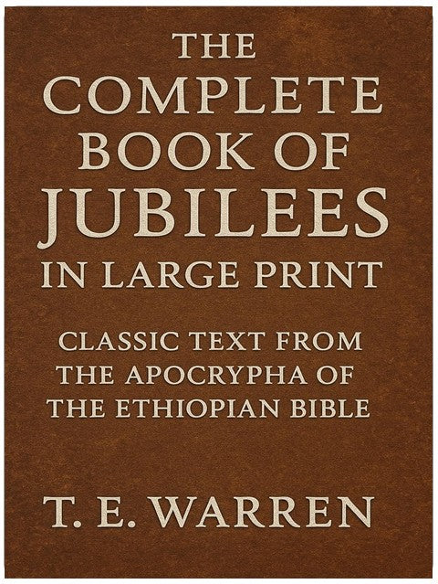 The Complete Book of Jubilees in Large Print: Classic Text from the Apocrypha of the Ethiopian Bible