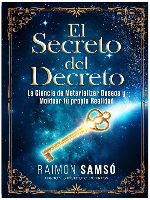 El Secreto del Decreto: La Ciencia de Materializar Deseos y Moldear tu propia Realidad (Desarrollo Personal y Autoayuda) (Spanish Edition)