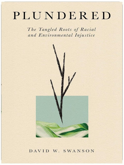Plundered: The Tangled Roots of Racial and Environmental Injustice
