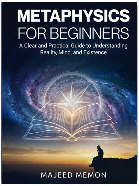 Metaphysics for Beginners: A Clear and Practical Guide to Understanding Reality, Mind, and Existence (Philosophy)