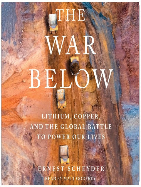 The War Below: Lithium, Copper, and the Global Battle to Power Our Lives