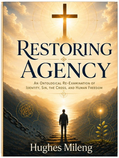 Restoring Agency: An Ontological re-examination of identity, sin, the Cross, and Human Freedom