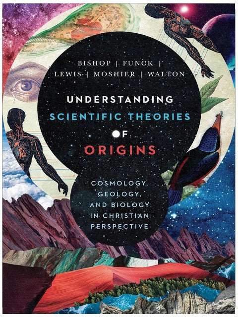 Understanding Scientific Theories of Origins: Cosmology, Geology, and Biology in Christian Perspective (BioLogos Books on Science and Christianity)
