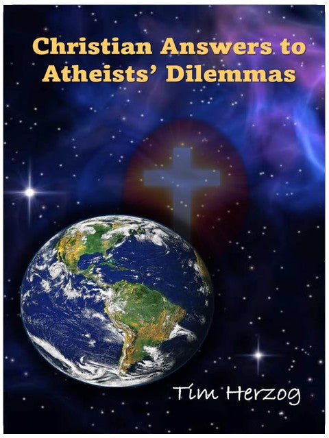 Christian Answers to Atheists Dilemmas