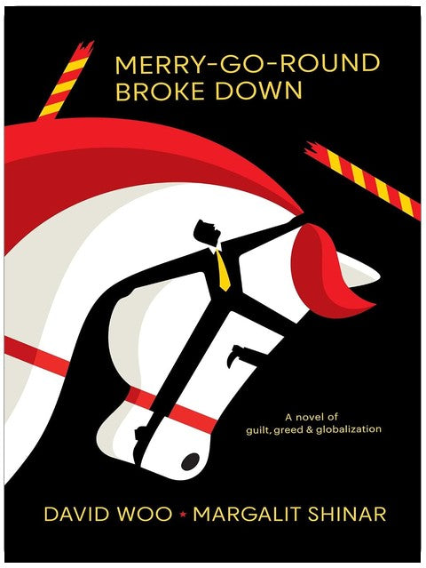 Merry-Go-Round Broke Down: A Novel of Guilt, Greed & Globalization