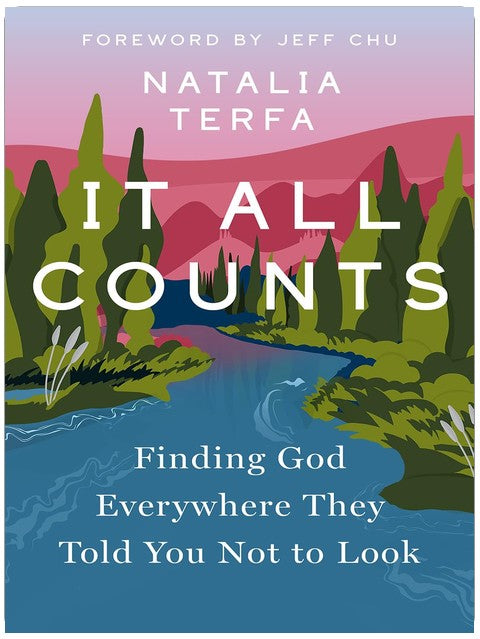 It All Counts: Finding God Everywhere They Told You Not to Look