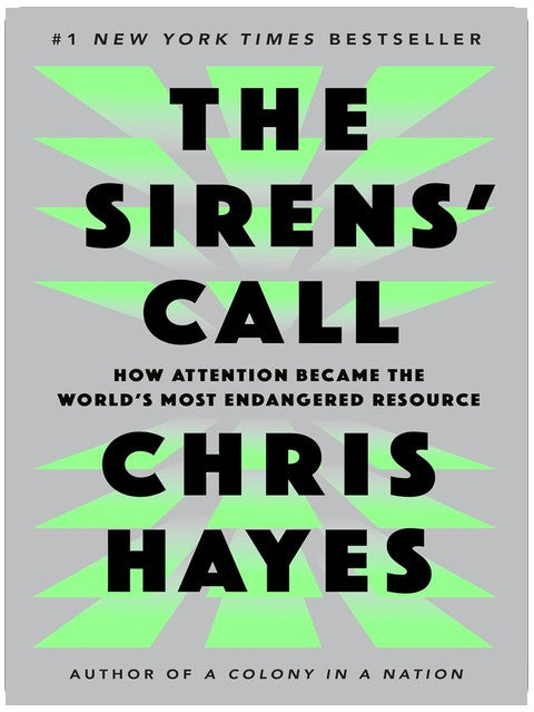 The Sirens' Call: How Attention Became the World's Most Endangered Resource