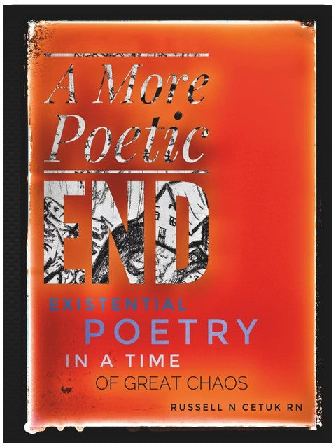 A More Poetic End: Existential Poetry in a Time of Great Chaos