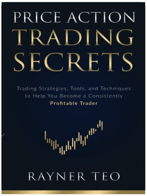 Price Action Trading Secrets: Trading Strategies, Tools, and Techniques to Help You Become a Consistently Profitable Trader