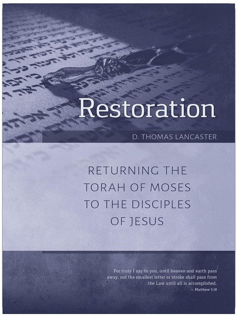 Restoration: Returning the Torah of Moses to the Disciples of Jesus (Restoration Series)
