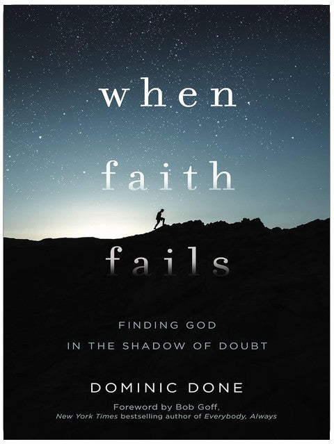 When Faith Fails: Finding God in the Shadow of Doubt