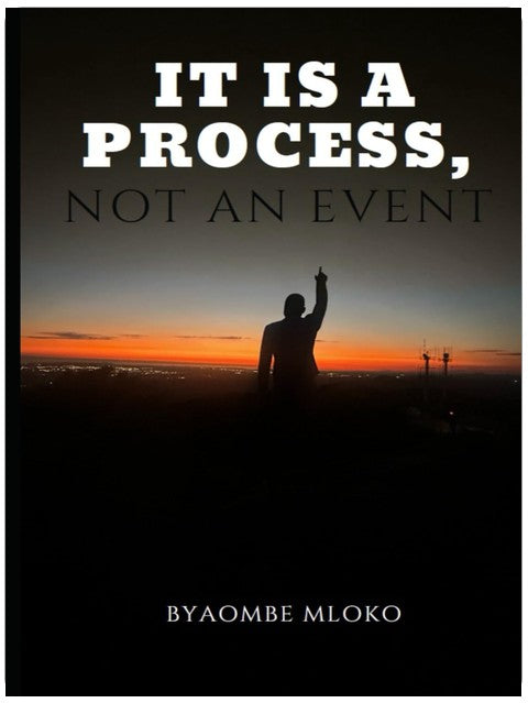 IT IS A PROCESS, NOT AN EVENT