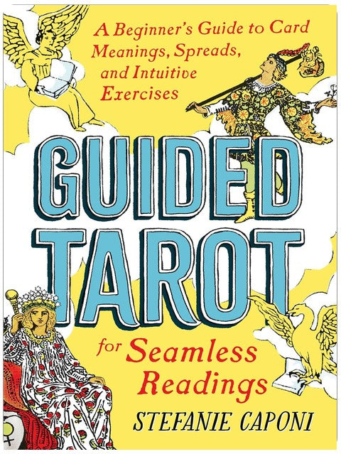 Guided Tarot: A Beginner's Guide to Card Meanings, Spreads, and Intuitive Exercises for Seamless Readings (Guided Metaphysical Readings)