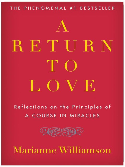 A Return to Love: Reflections on the Principles of "A Course in Miracles"