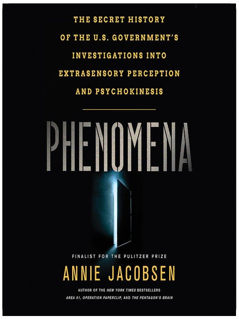 Phenomena: The Secret History of the U.S. Government's Investigations into Extrasensory Perception and Psychokinesis