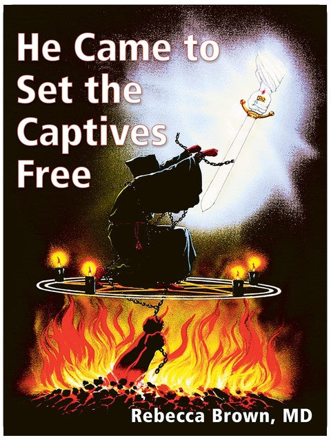 He Came to Set the Captives Free: A Guide to Recognizing and Fighting the Attacks of Satan, Witches, and the Occult