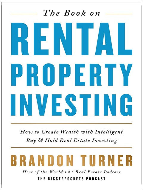 The Book on Rental Property Investing: How to Create Wealth With Intelligent Buy and Hold Real Estate Investing (BiggerPockets Rental Kit, 2)