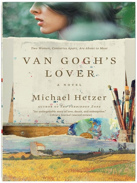 Van Gogh's Lover: A Historical Mystery of Two Women Divided by Centuries but United by a Mysterious Painting. Based on the True Story of Van Gogh's Years in France (Includes Book Club Questions)