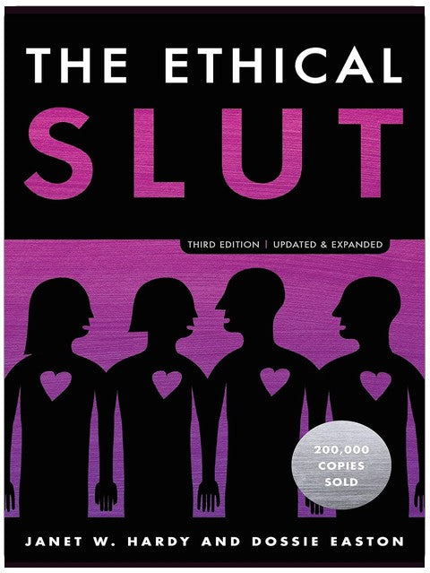 The Ethical Slut, Third Edition: A Practical Guide to Polyamory, Open Relationships, and Other Freedoms in Sex and Love