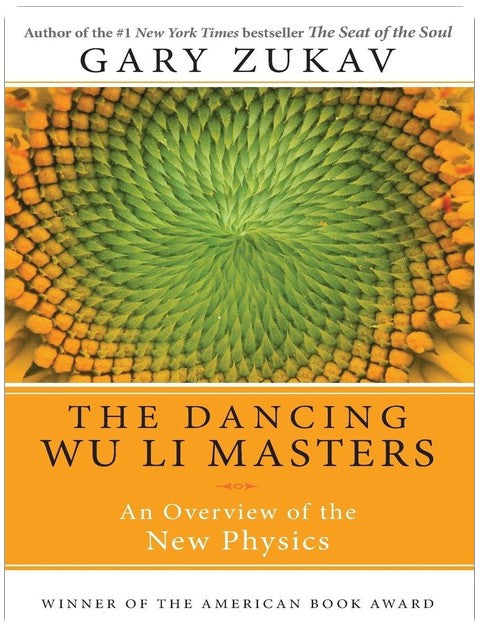 Dancing Wu Li Masters: An Enlightening Exploration of Quantum Physics, Eastern Philosophy, and the Interplay of Science and Spirituality