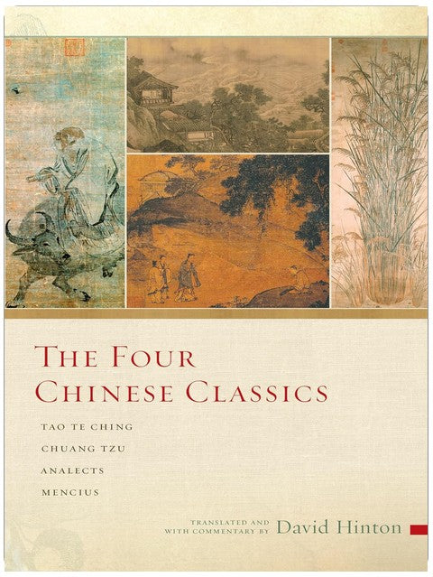 The Four Chinese Classics: Tao Te Ching, Chuang Tzu, Analects, Mencius