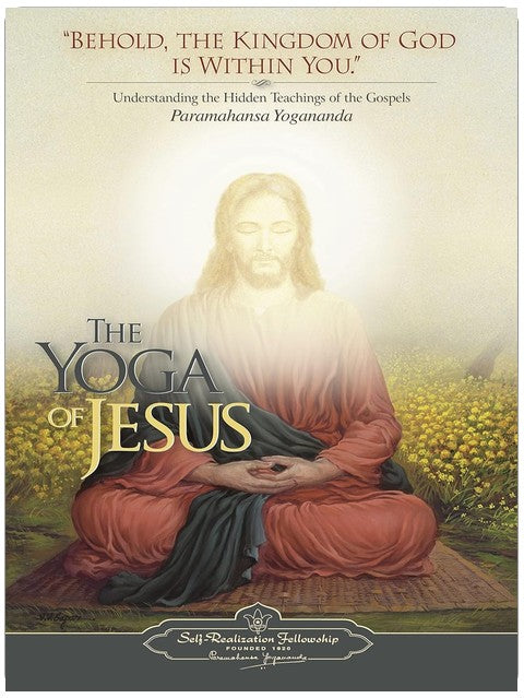 The Yoga Of Jesus - Understanding the Hidden Teachings of the Gospels (Self-Realization Fellowship)