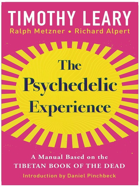 The Psychedelic Experience: A Manual Based on the Tibetan Book of the Dead