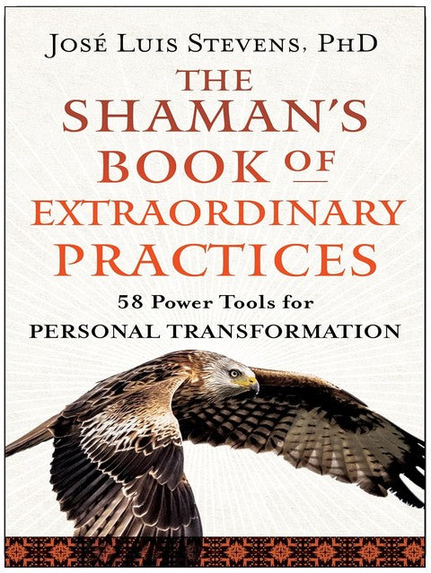 The Shaman's Book of Extraordinary Practices: 58 Power Tools for Personal Transformation (Power Path Series)