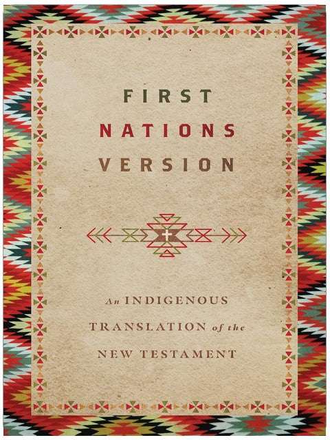 First Nations Version: An Indigenous Bible Translation of the New Testament