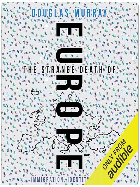 The Strange Death of Europe: Immigration, Identity, Islam