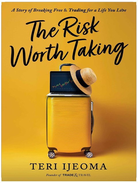 The Risk Worth Taking: A Story of Breaking Free and TRADING for a Life You Love