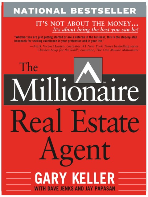 The Millionaire Real Estate Agent: It's Not About the Money It's About Being the Best You Can Be